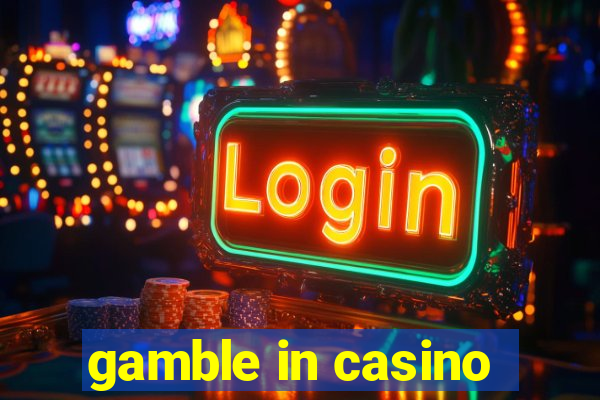 gamble in casino