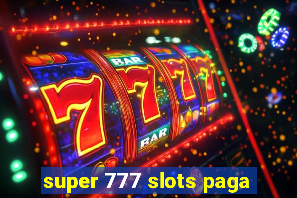 super 777 slots paga