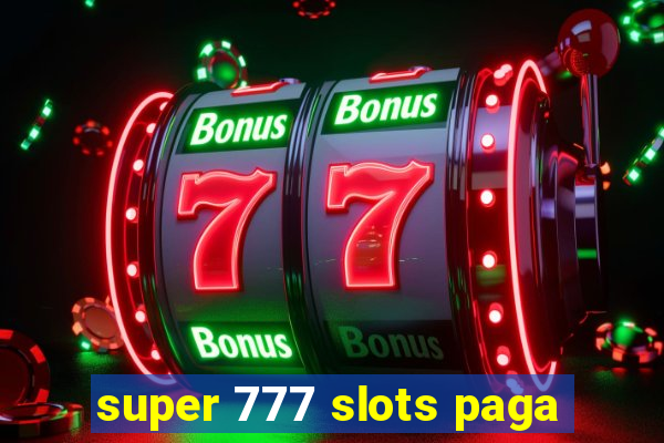 super 777 slots paga