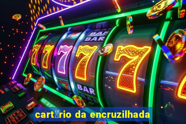 cart贸rio da encruzilhada