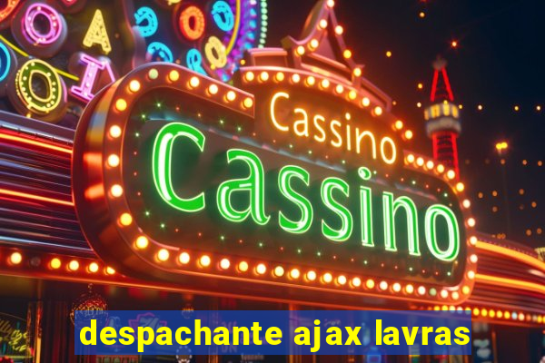 despachante ajax lavras