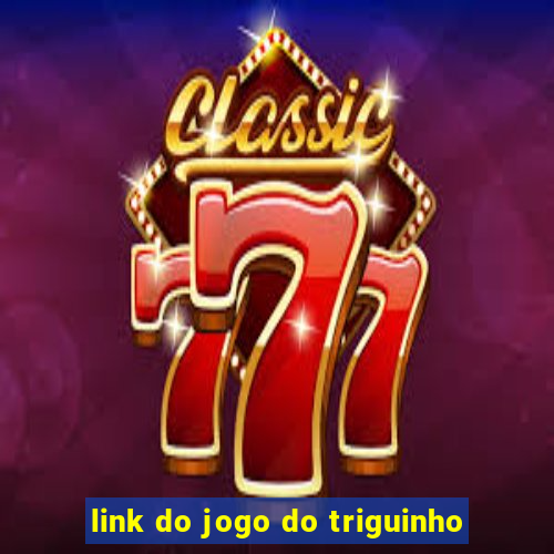 link do jogo do triguinho