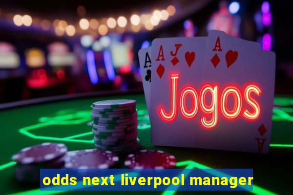 odds next liverpool manager