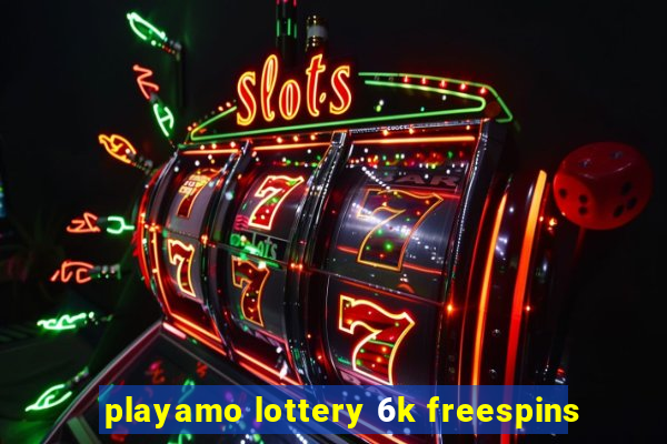 playamo lottery 6k freespins