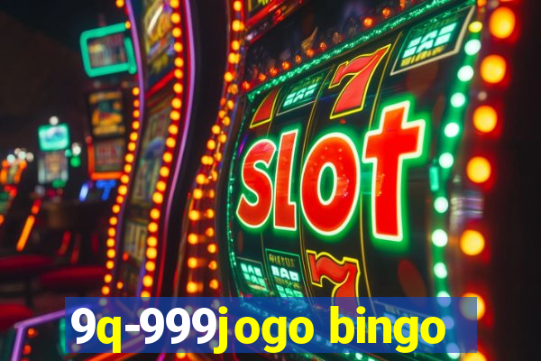 9q-999jogo bingo