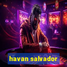 havan salvador