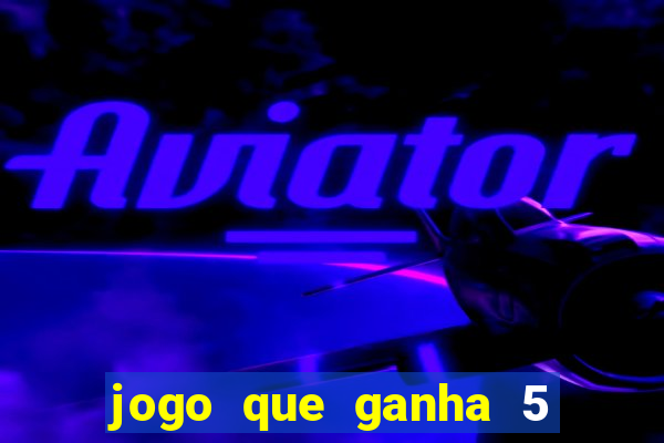 jogo que ganha 5 reais no cadastro