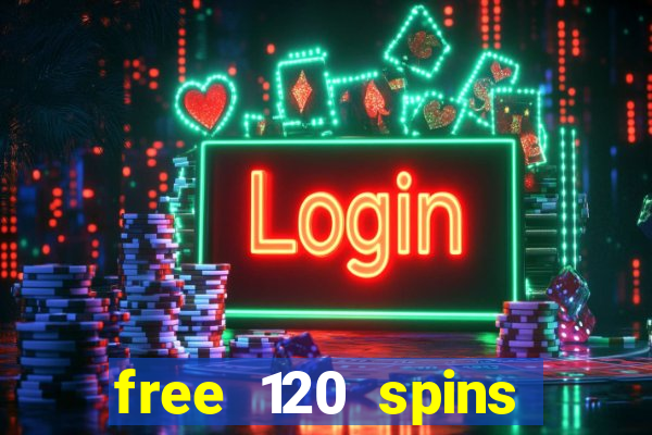 free 120 spins online casino