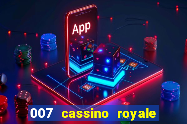 007 cassino royale casino royale