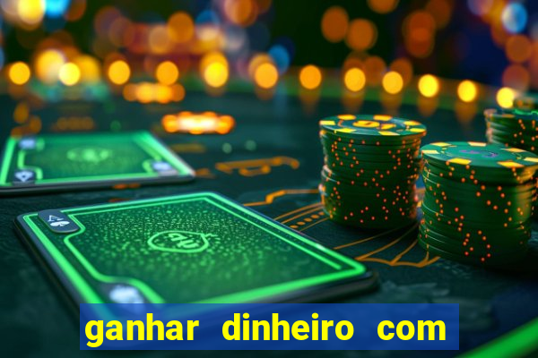 ganhar dinheiro com jogo online