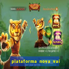 plataforma nova vai de bet