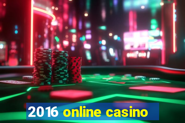 2016 online casino