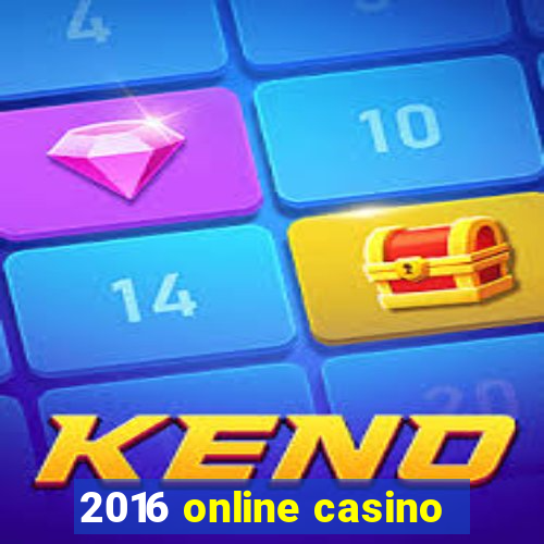 2016 online casino