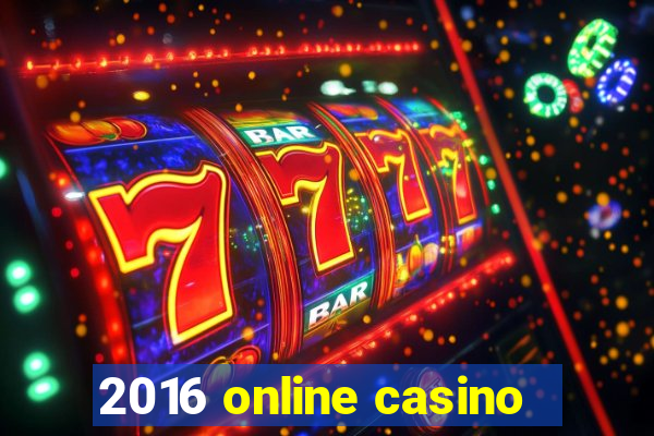 2016 online casino