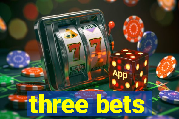 three bets