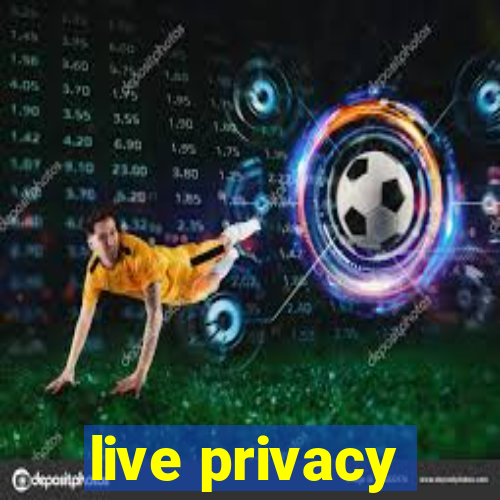 live privacy