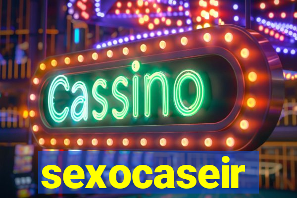 sexocaseir