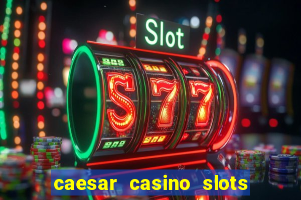 caesar casino slots win real money