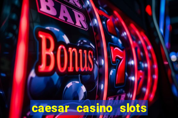 caesar casino slots win real money