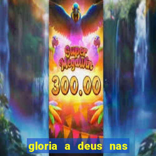 gloria a deus nas alturas cifra