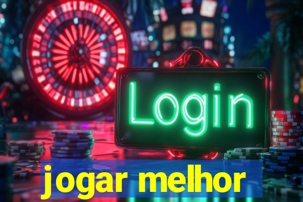 jogar melhor