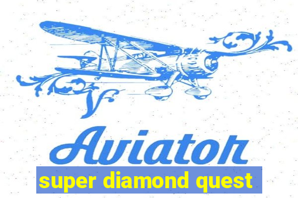 super diamond quest