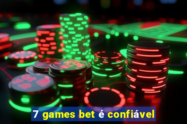 7 games bet é confiável