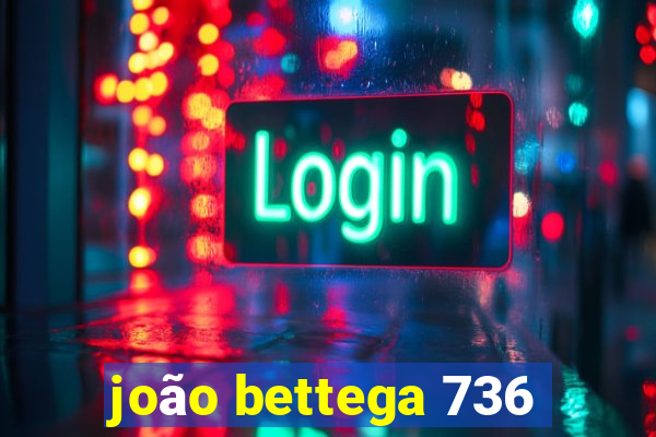 joão bettega 736