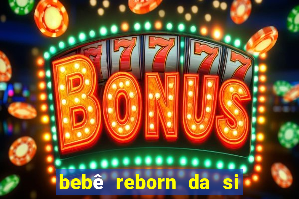 bebê reborn da si fortuna da luluca