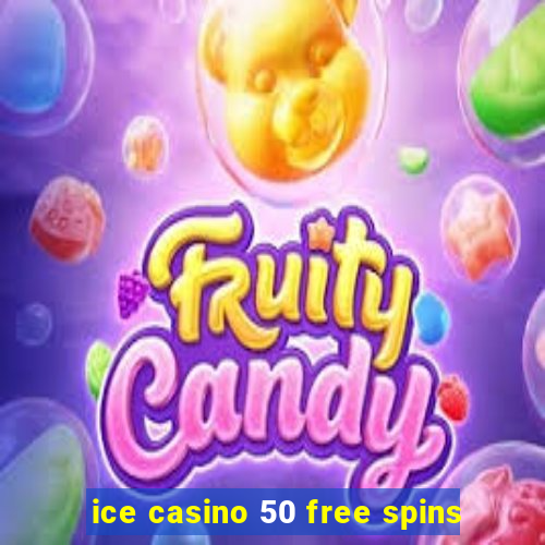 ice casino 50 free spins