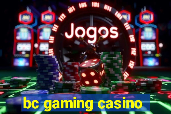 bc gaming casino