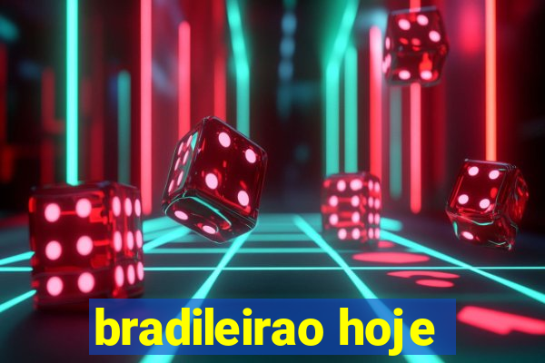 bradileirao hoje