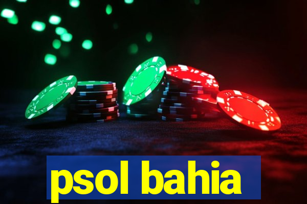 psol bahia