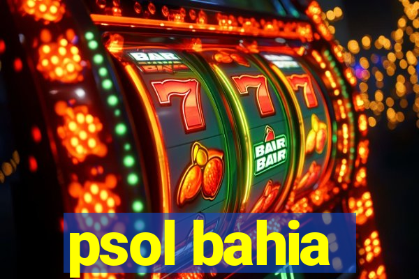 psol bahia