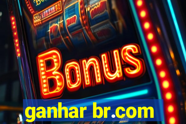 ganhar br.com