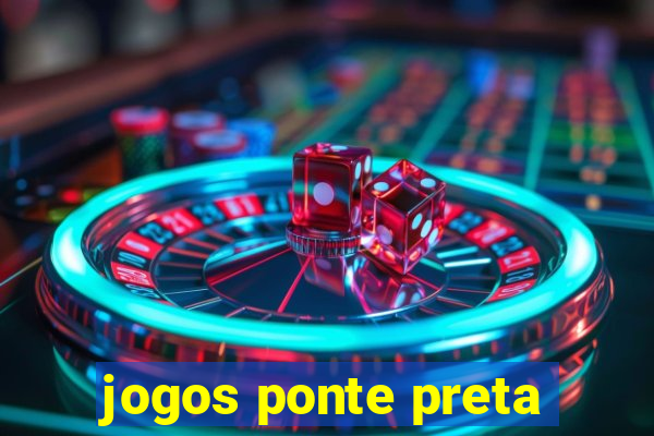 jogos ponte preta