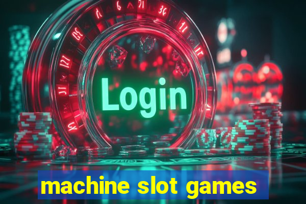 machine slot games