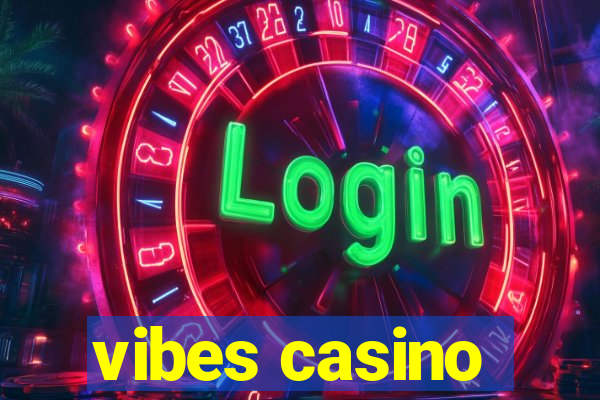 vibes casino