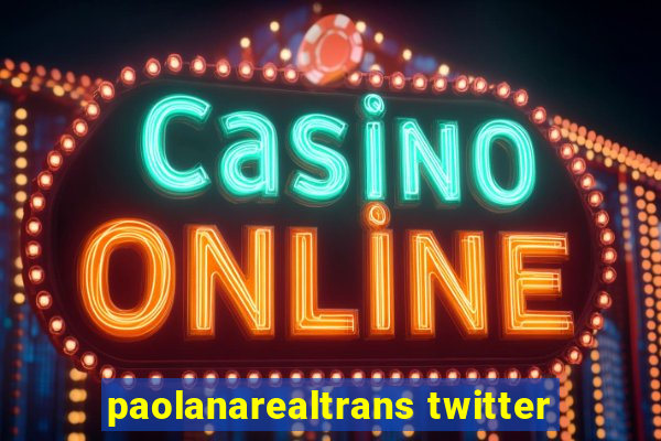 paolanarealtrans twitter