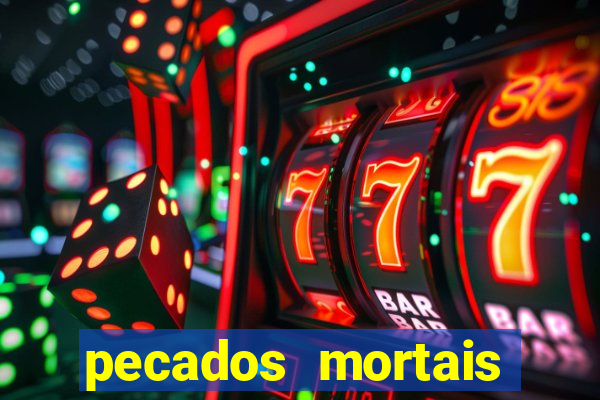 pecados mortais para confessar