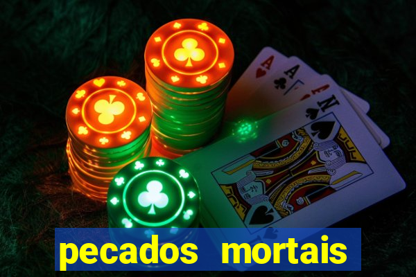 pecados mortais para confessar