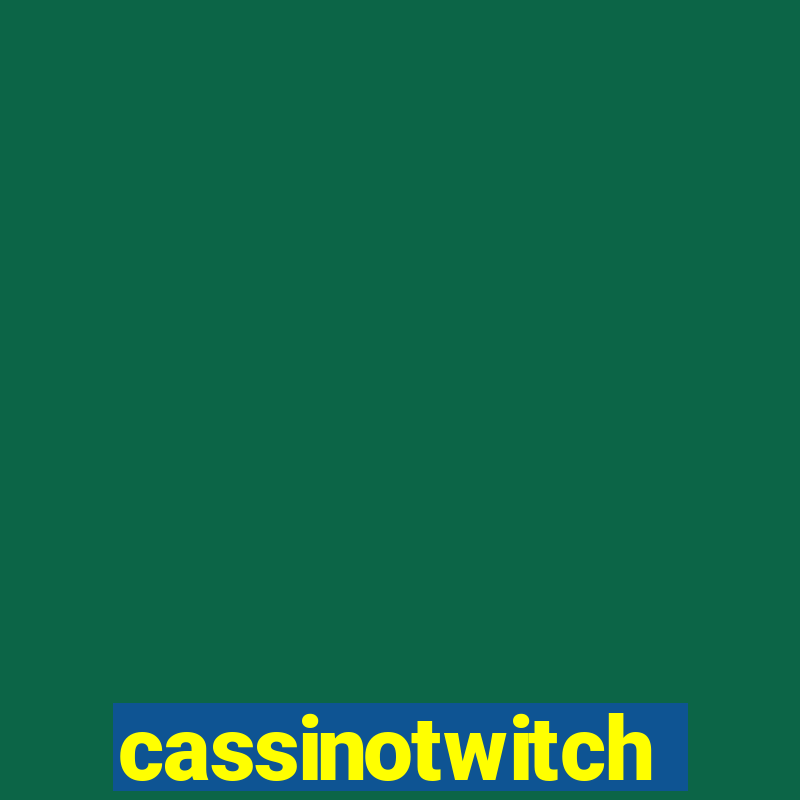 cassinotwitch