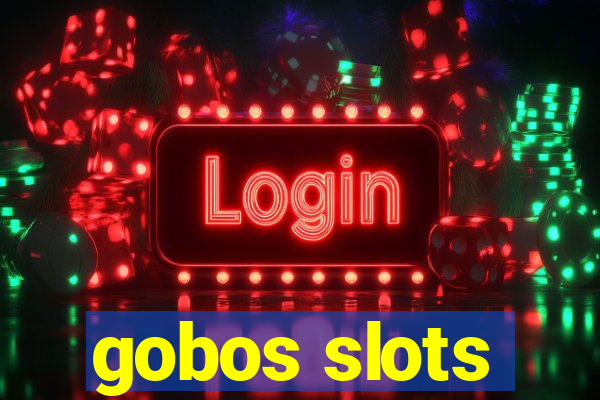 gobos slots