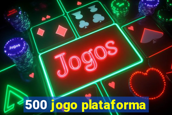 500 jogo plataforma