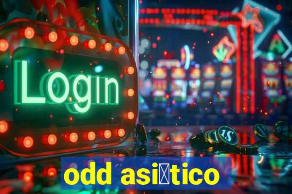 odd asi谩tico