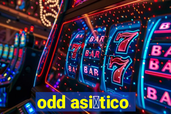 odd asi谩tico