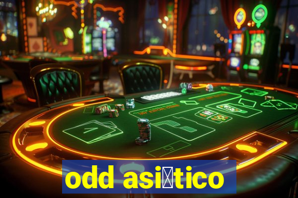 odd asi谩tico