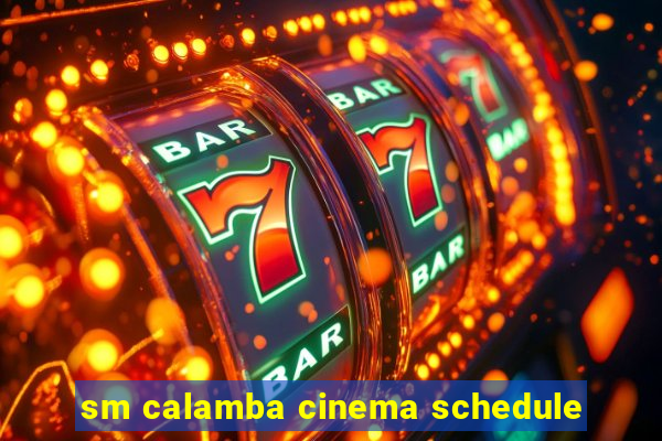 sm calamba cinema schedule