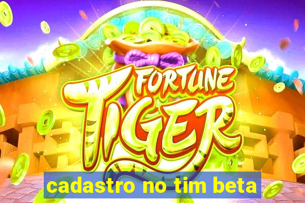 cadastro no tim beta