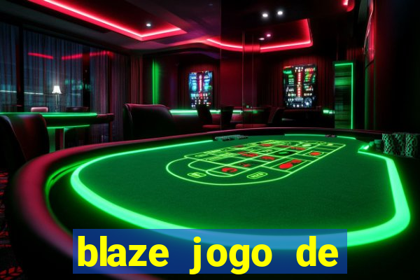 blaze jogo de ganhar dinheiro blaze